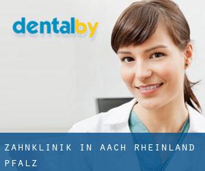 Zahnklinik in Aach (Rheinland-Pfalz)