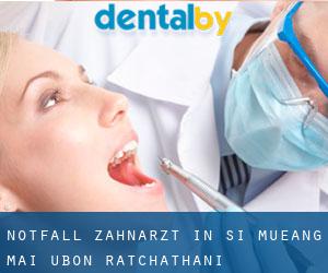 Notfall-Zahnarzt in Si Mueang Mai (Ubon Ratchathani)