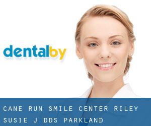 Cane Run Smile Center: Riley Susie J DDS (Parkland)