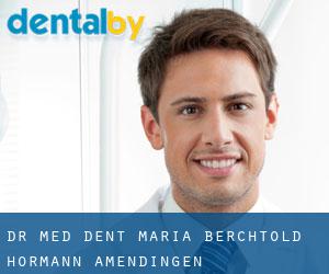 Dr. med. dent. Maria Berchtold-Hörmann (Amendingen)