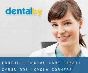 Foothill Dental Care: Ezzati Cyrus DDS (Loyola Corners)