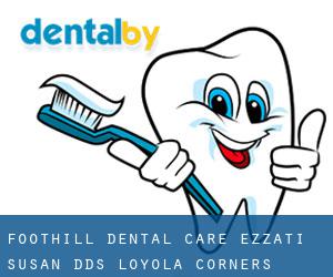 Foothill Dental Care: Ezzati Susan DDS (Loyola Corners)