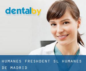HUMANES FRESHDENT SL (Humanes de Madrid)