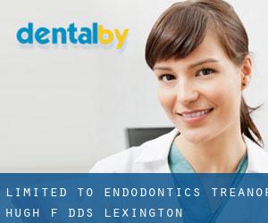 Limited To Endodontics: Treanor Hugh F DDS (Lexington)