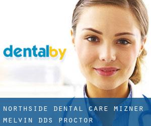 Northside Dental Care: Mizner Melvin DDS (Proctor)
