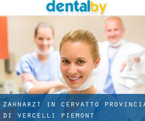 zahnarzt in Cervatto (Provincia di Vercelli, Piemont)