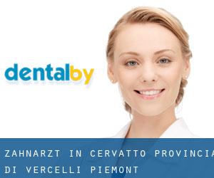 zahnarzt in Cervatto (Provincia di Vercelli, Piemont)
