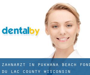zahnarzt in Pukwana Beach (Fond du Lac County, Wisconsin)